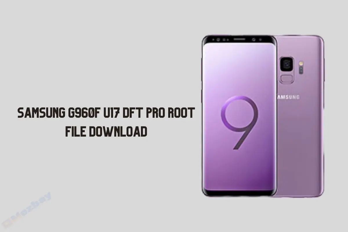 Samsung G960F U17 DFT PRO Root File Download